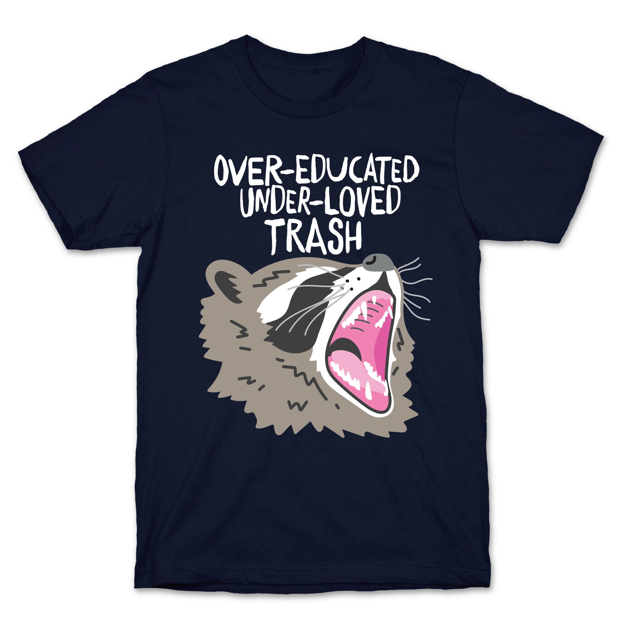 Over-educated Under-loved Trash Raccoon T-Shirt
